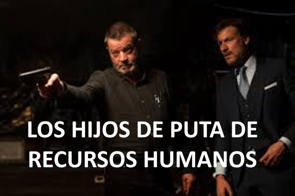 Los “hijos de puta” de Recursos Humanos