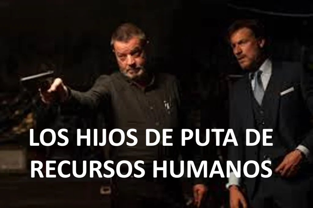 Los “hijos de puta” de Recursos Humanos